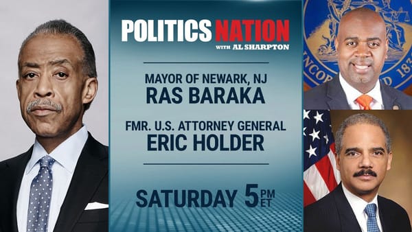 Justice and Leadership: Ras Baraka & Eric Holder Join Al Sharpton on PoliticsNation